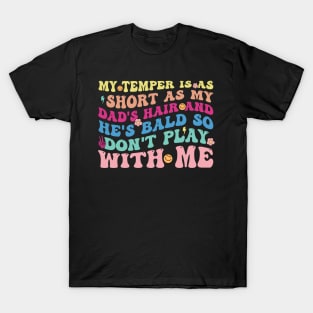 My Temper Is As Short As My Dad's Hair T-Shirt